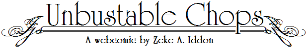 Unbustable Chops - a Webcomic by Zeke A. Iddon